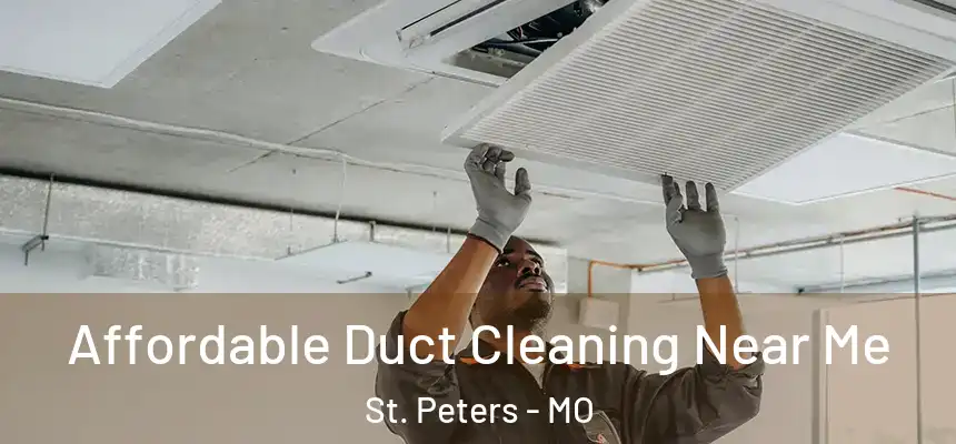  Affordable Duct Cleaning Near Me St. Peters - MO