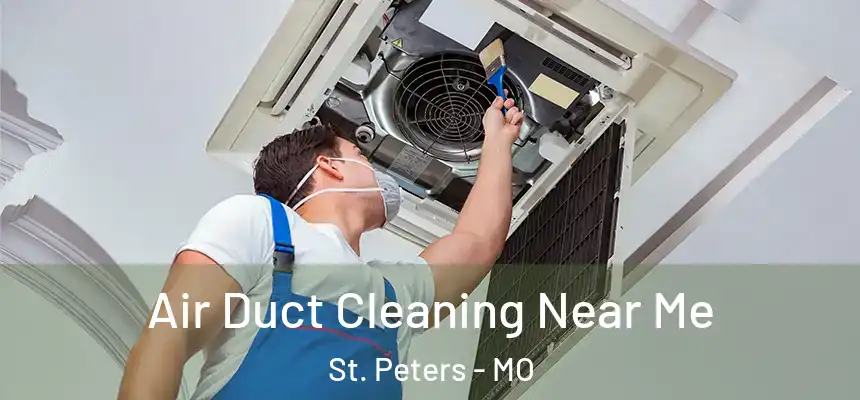  Air Duct Cleaning Near Me St. Peters - MO