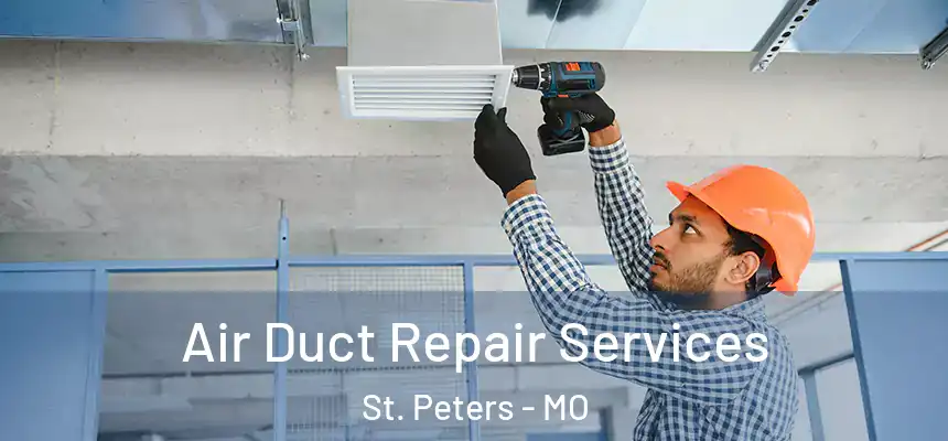  Air Duct Repair Services St. Peters - MO