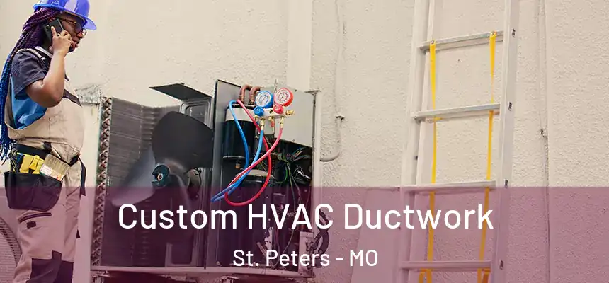  Custom HVAC Ductwork St. Peters - MO