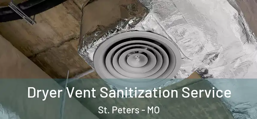  Dryer Vent Sanitization Service St. Peters - MO