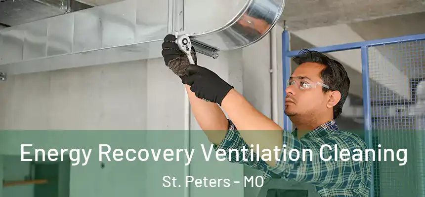  Energy Recovery Ventilation Cleaning St. Peters - MO