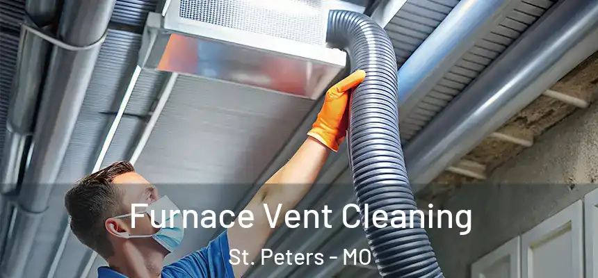  Furnace Vent Cleaning St. Peters - MO
