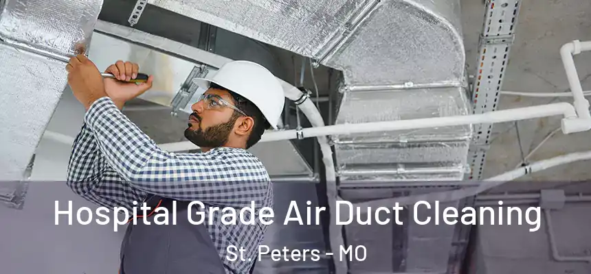  Hospital Grade Air Duct Cleaning St. Peters - MO