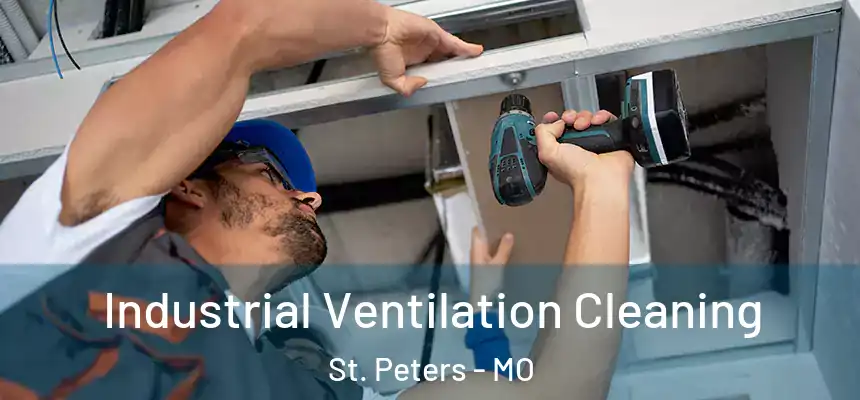  Industrial Ventilation Cleaning St. Peters - MO