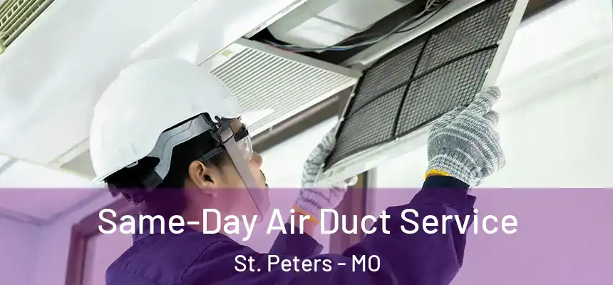  Same-Day Air Duct Service St. Peters - MO