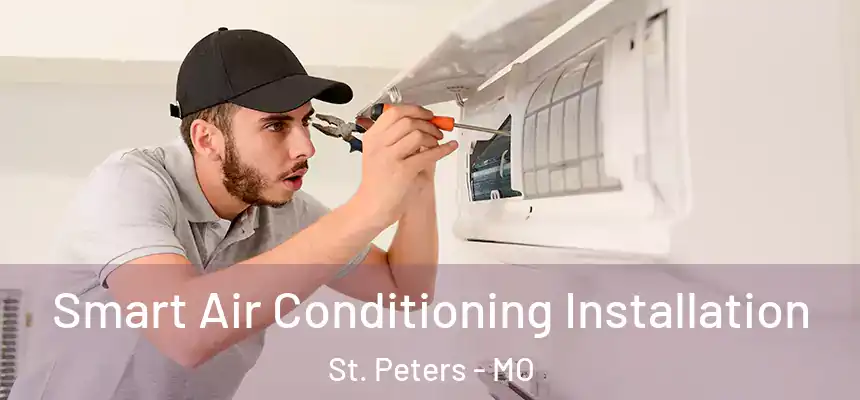  Smart Air Conditioning Installation St. Peters - MO